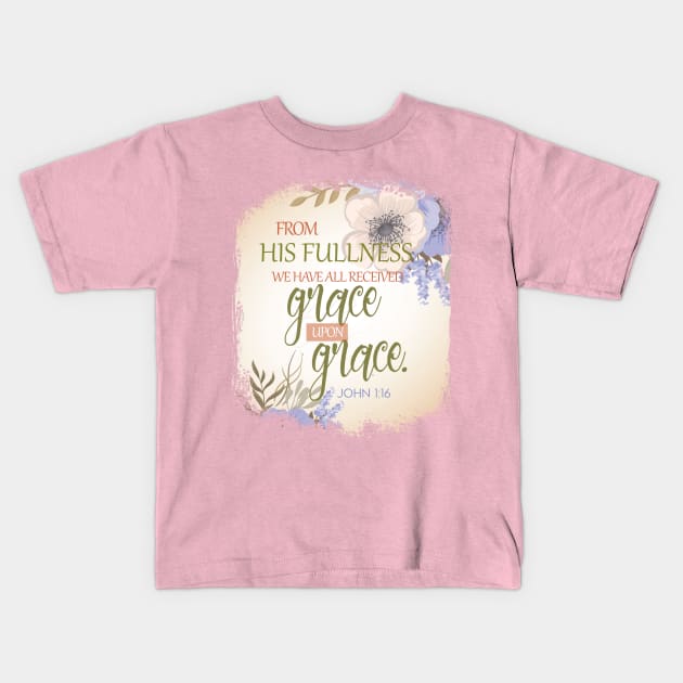 We have received grace upon grace | Christian T-Shirt design Kids T-Shirt by Third Day Media, LLC.